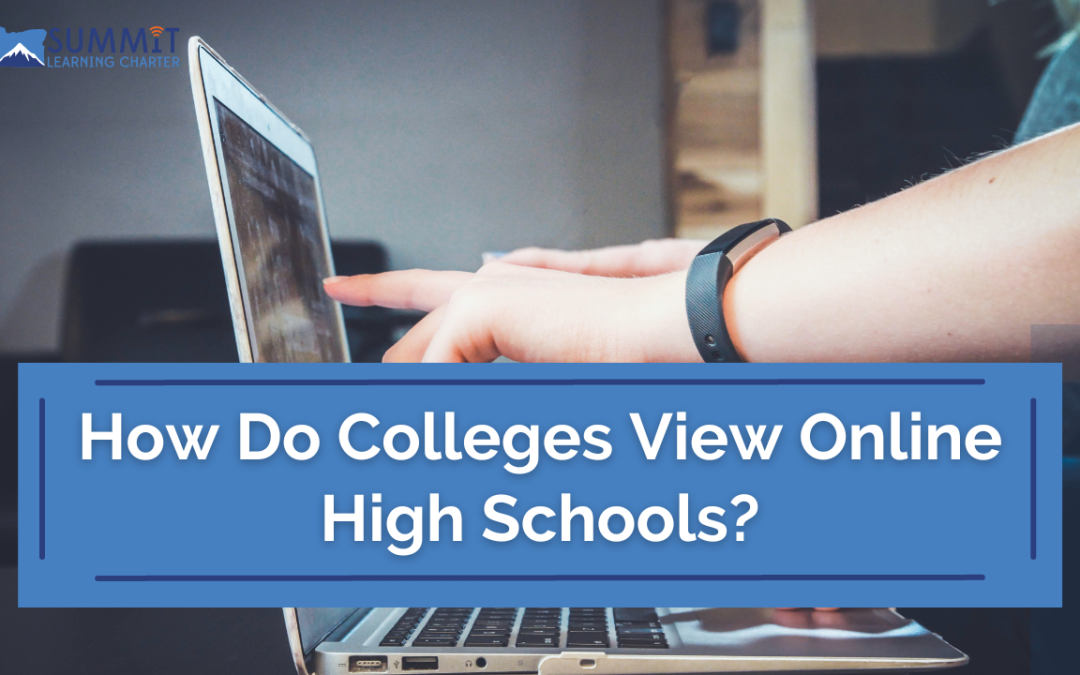 How Do Colleges View Online High Schools? | Summit Learning