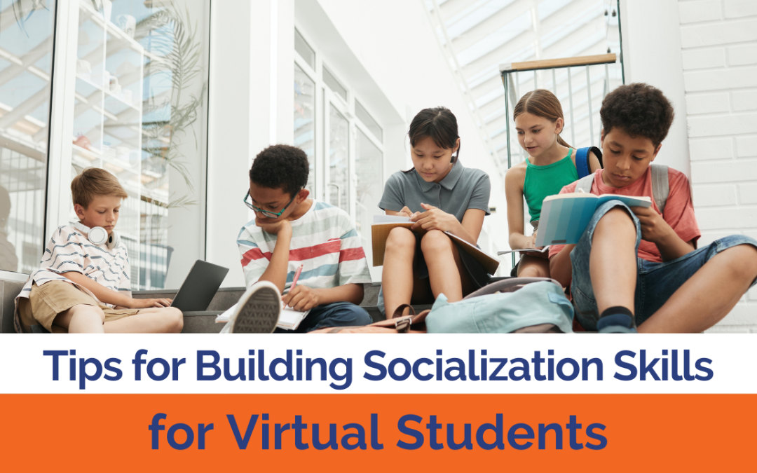 6 Tips for Building Socialization Skills for Virtual Students